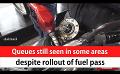       Video: Queues still seen in some areas despite rollout of <em><strong>fuel</strong></em> pass (English)
  