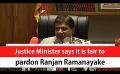             Video: Justice Minister says it is fair to pardon Ranjan Ramanayake (English)
      
