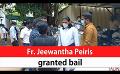             Video: Fr. Jeewantha Peiris granted bail (English)
      