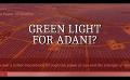             Video: If Adani meets requirements, Green Light in two weeks
      