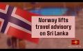             Video: Norway and UK lift travel advisory on Sri Lanka
      