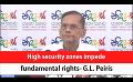             Video: High security zones impede fundamental rights- G.L. Peiris (English)
      