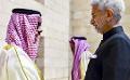             India-Saudi ties promise shared growth, security, stability, says Jaishankar
      