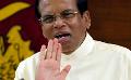             Maithripala files writ application over Easter attacks case
      