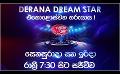       Video: <em><strong>Derana</strong></em> <em><strong>Dream</strong></em> <em><strong>Star</strong></em> ( Season 11 ) | 28th January @ 7.30 pm on Derana
  