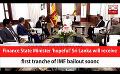             Video: Finance State Minister 'hopeful' Sri Lanka will receive first tranche of IMF bailout soon...
      