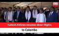             Video: Turkish Airlines resumes direct flights to Colombo (English)
      
