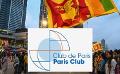             Paris Club provides financing assurances to IMF on Sri Lanka
      