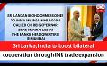             Video: Sri Lanka, India to boost bilateral cooperation through INR trade expansion (English)
      