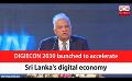            Video: DIGIECON 2030 launched to accelerate Sri Lanka's digital economy (English)
      