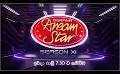       Video: <em><strong>Derana</strong></em> <em><strong>Dream</strong></em> <em><strong>Star</strong></em> (Season 11) | Sunday @ 7.30 pm on Derana
  