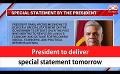             Video: President to deliver special statement tomorrow (English)
      