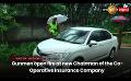             Video: Gunmen open fire at new Chairman of the Co-Operative Insurance Company
      