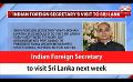            Video: Indian Foreign Secretary to visit Sri Lanka next week (English)
      