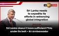             Video: Sri Lanka doesn't have sufficient FTAs under its belt - EU Ambassador
      