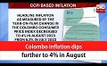             Video: Colombo inflation dips further to 4% in August (English)
      
