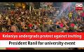             Video: Kelaniya undergrads protest against inviting President Ranil for university event (English)
      