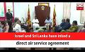             Video: Israel and Sri Lanka have inked a direct air service agreement (English)
      