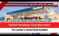       Video: United Petroleum Australia enters Sri Lanka’s retail <em><strong>fuel</strong></em> market (English)
  