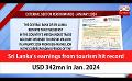             Video: Sri Lanka’s earnings from tourism hit record USD 342mn in Jan. 2024 (English)
      