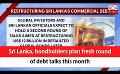             Video: Sri Lanka, bondholders plan fresh round of debt talks this month (English)
      