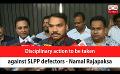             Video: Disciplinary action to be taken against SLPP defectors - Namal Rajapaksa (English)
      