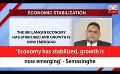             Video: ‘Economy has stabilized, growth is now emerging’ - Semasinghe (English)
      